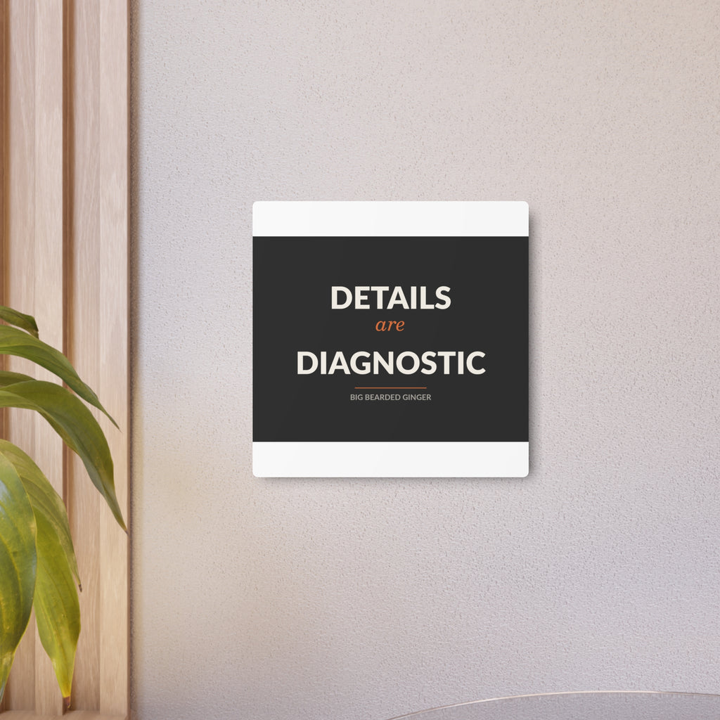 Details Are Diagnostic - BBG Metal Desk Sign