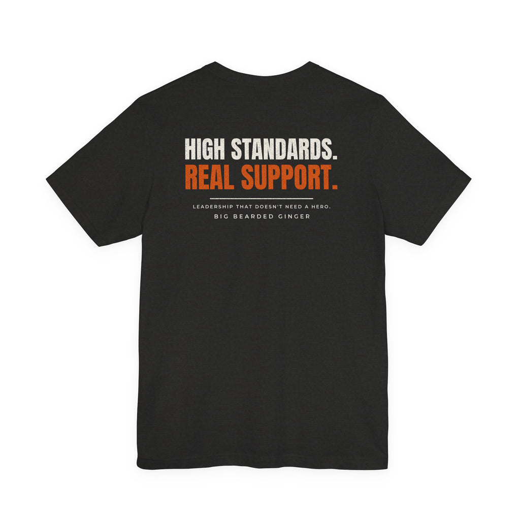 High Standards. Real Support. Tee