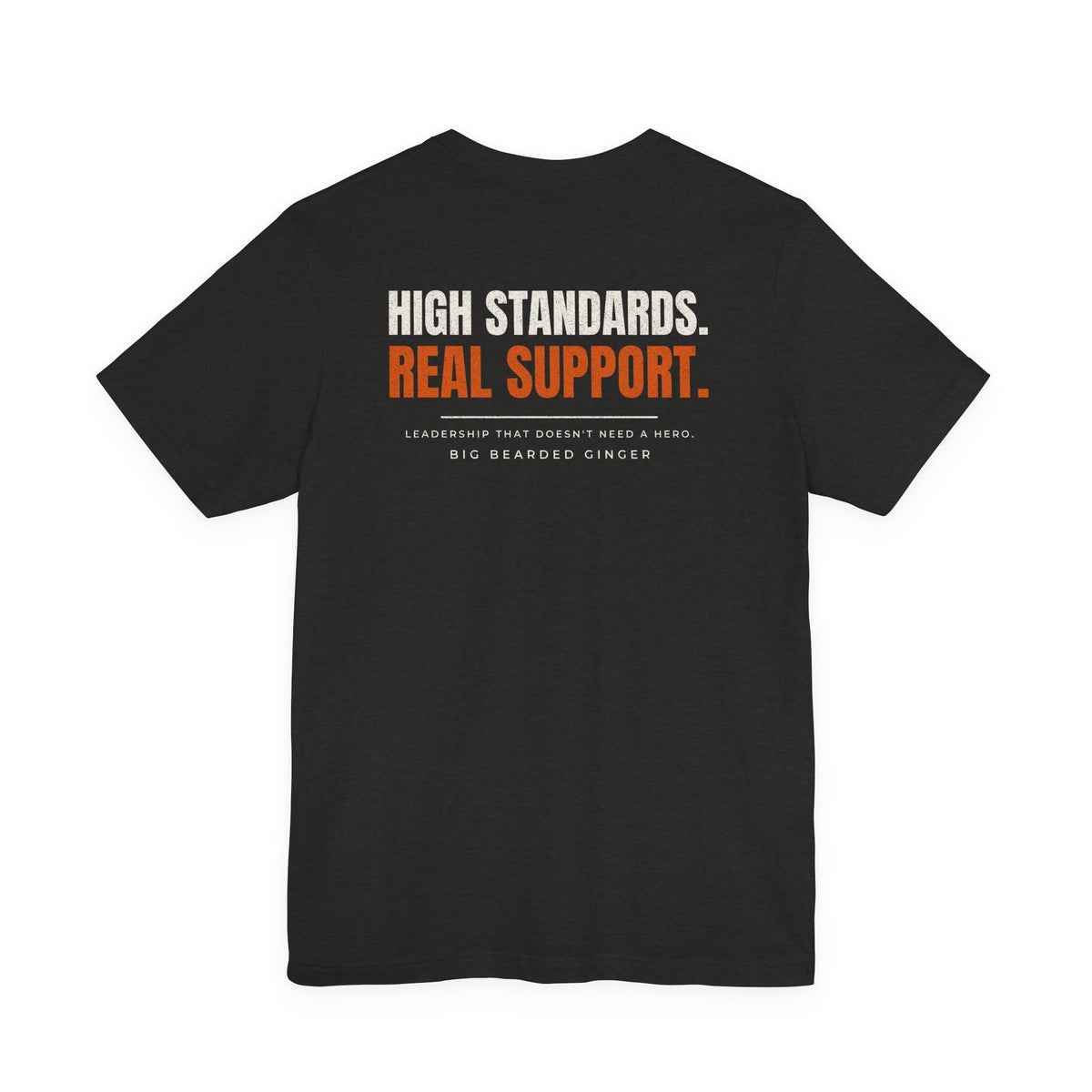 High Standards. Real Support. Tee