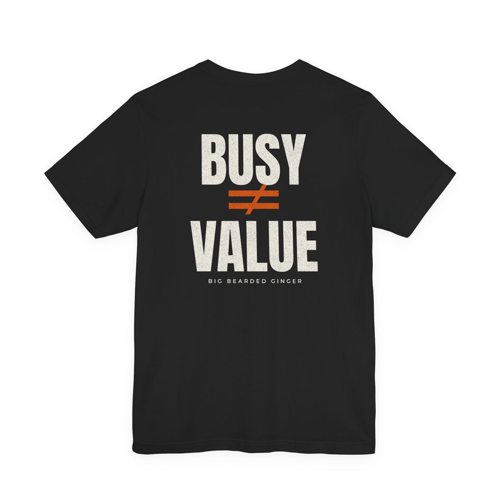 Busy Isn't Value Tee