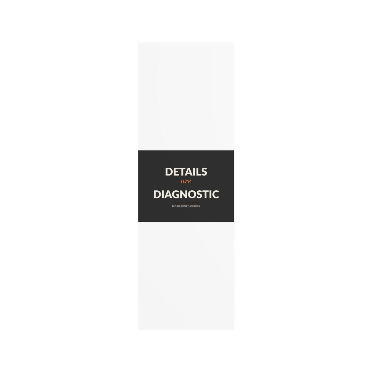 Details Are Diagnostic - BBG Metal Desk Sign