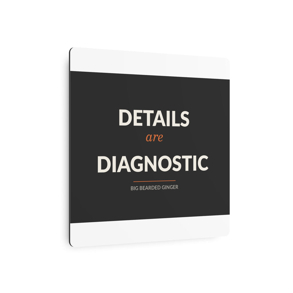 Details Are Diagnostic - BBG Metal Desk Sign