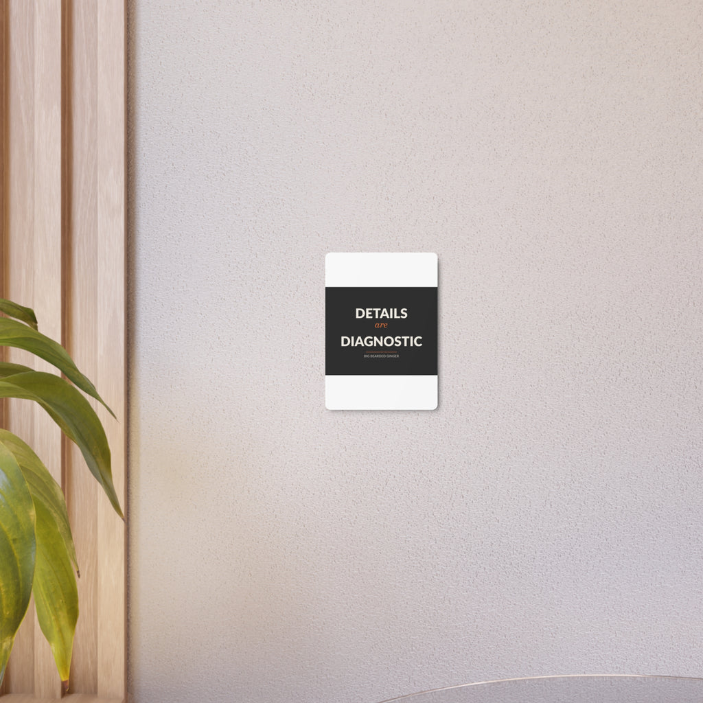 Details Are Diagnostic - BBG Metal Desk Sign