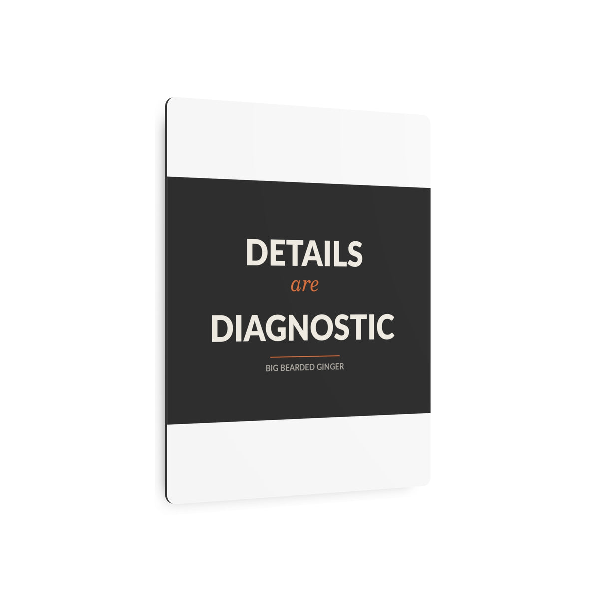 Details Are Diagnostic - BBG Metal Desk Sign