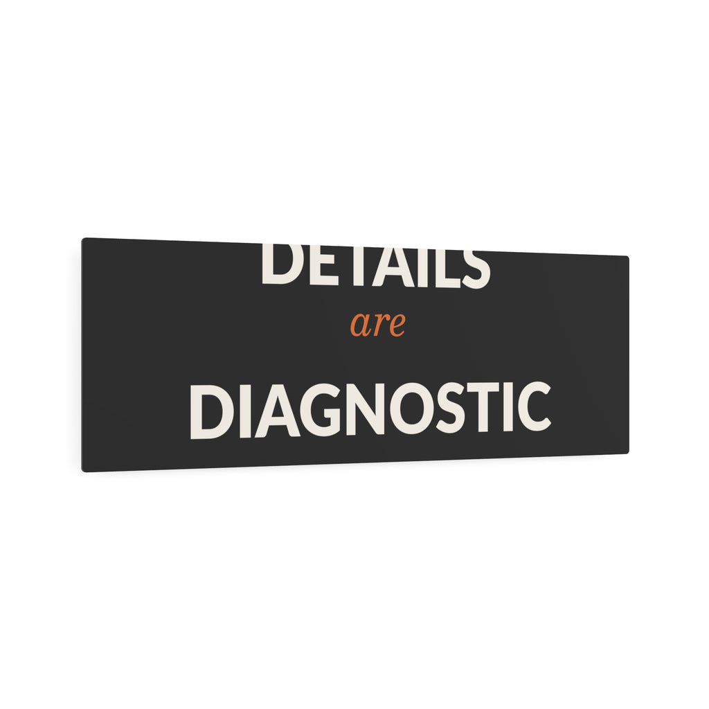 Details Are Diagnostic - BBG Metal Desk Sign