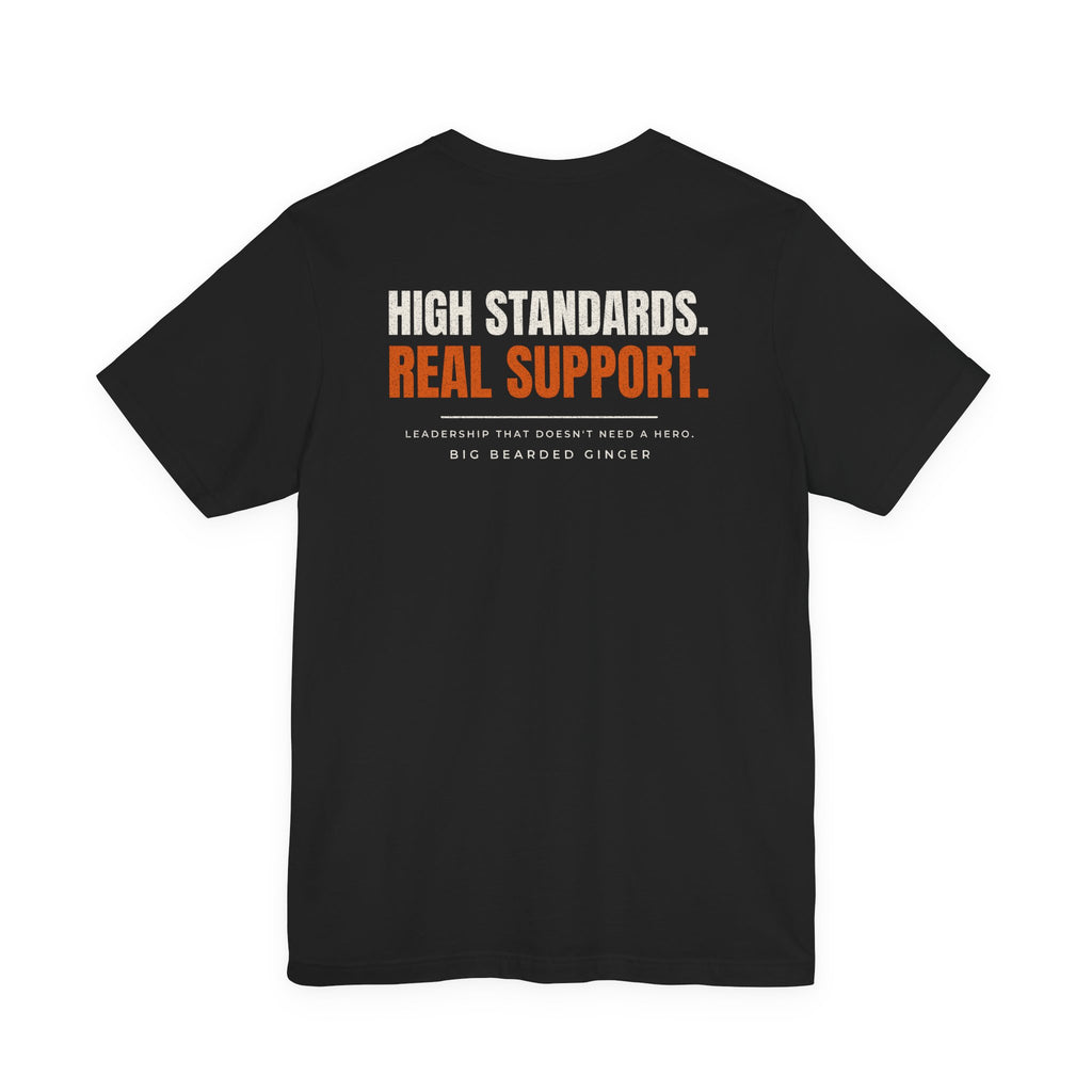 High Standards. Real Support. Tee
