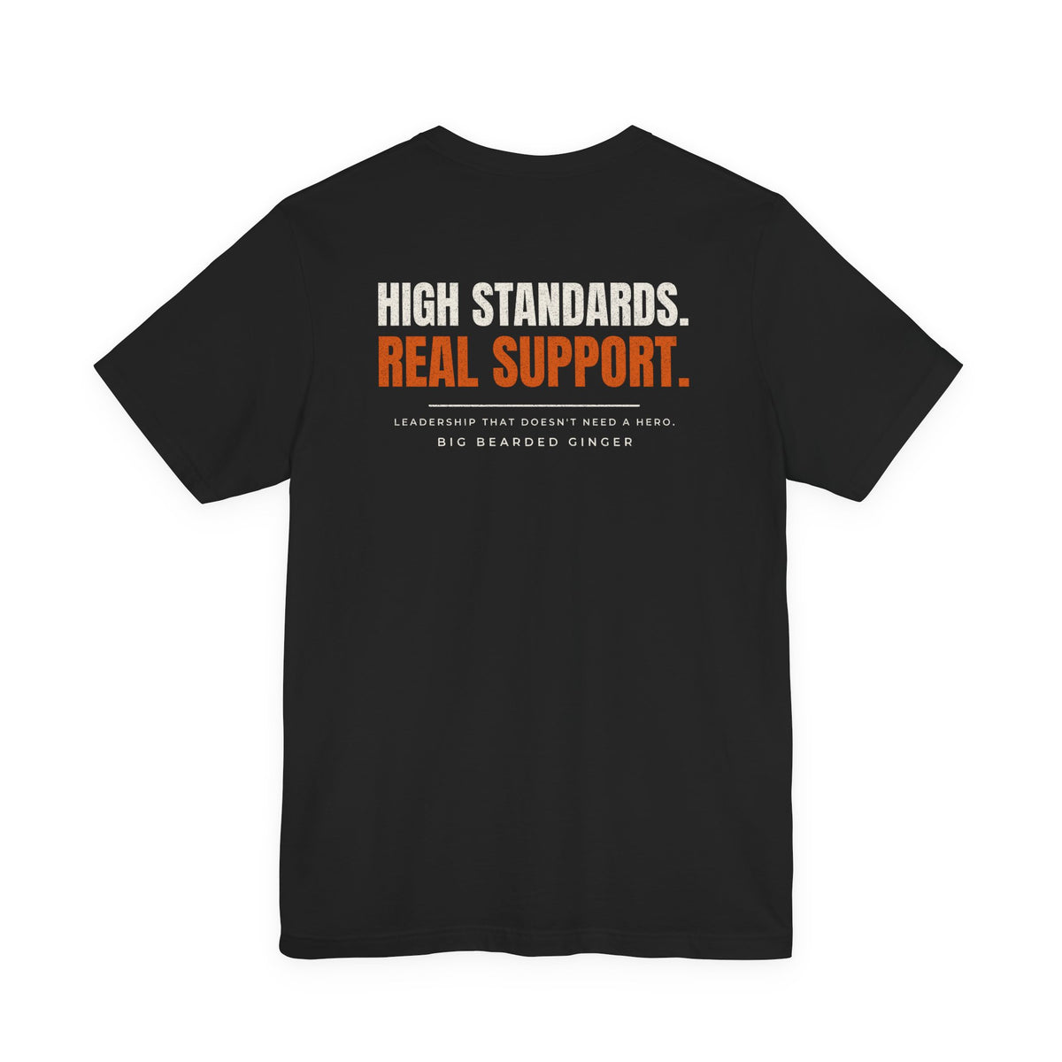 High Standards. Real Support. Tee