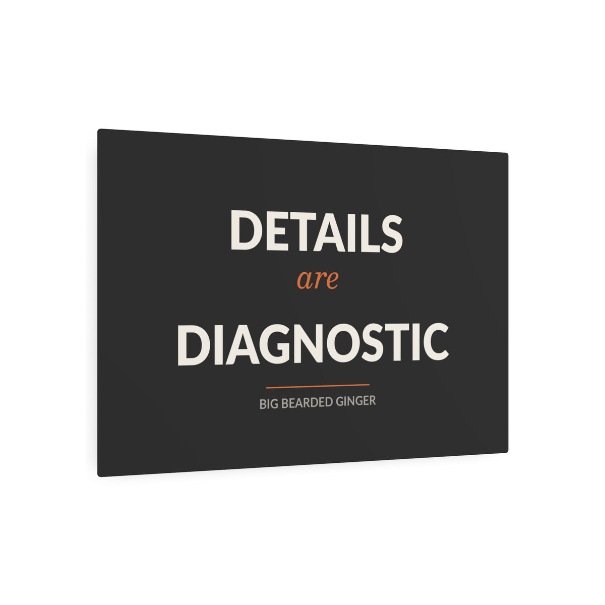 Details Are Diagnostic - BBG Metal Desk Sign