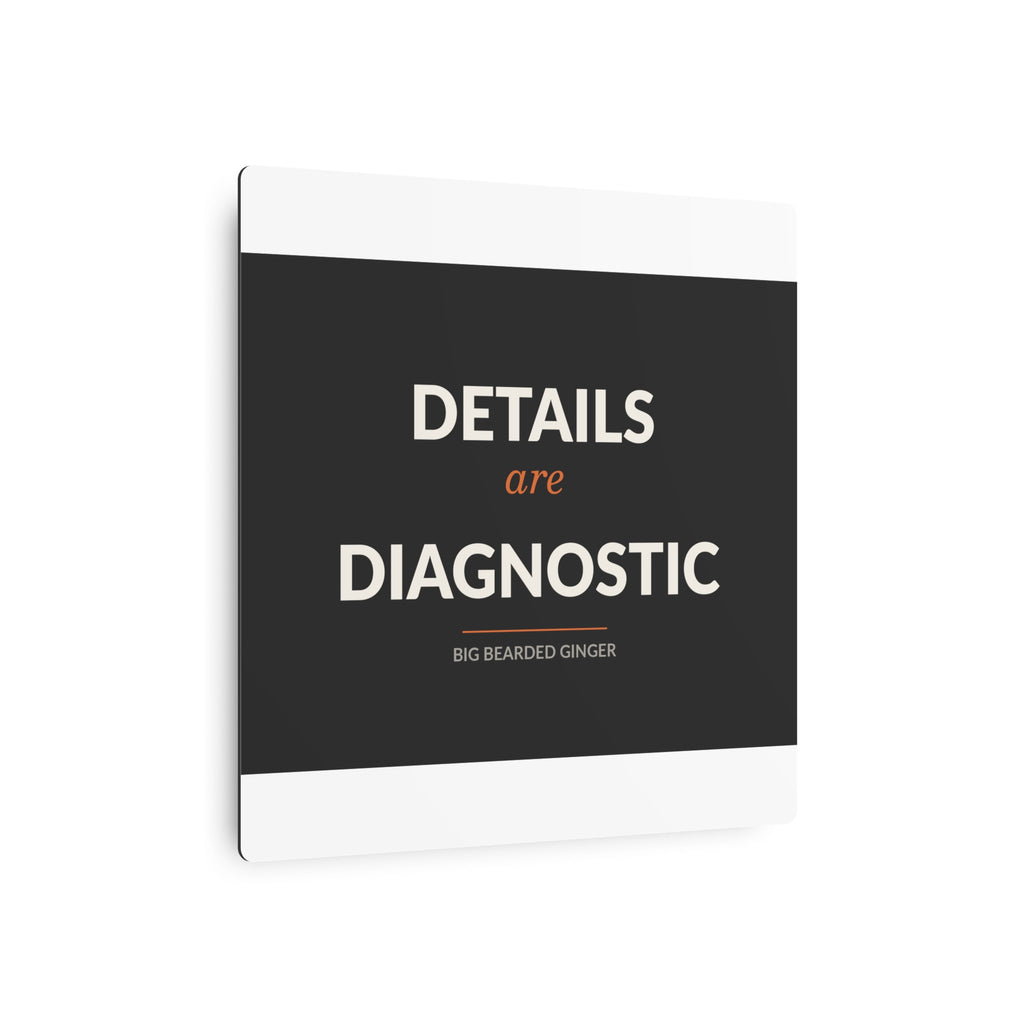 Details Are Diagnostic - BBG Metal Desk Sign