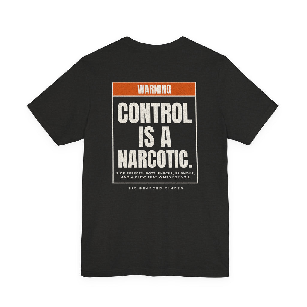 Control Is a Narcotic Tee