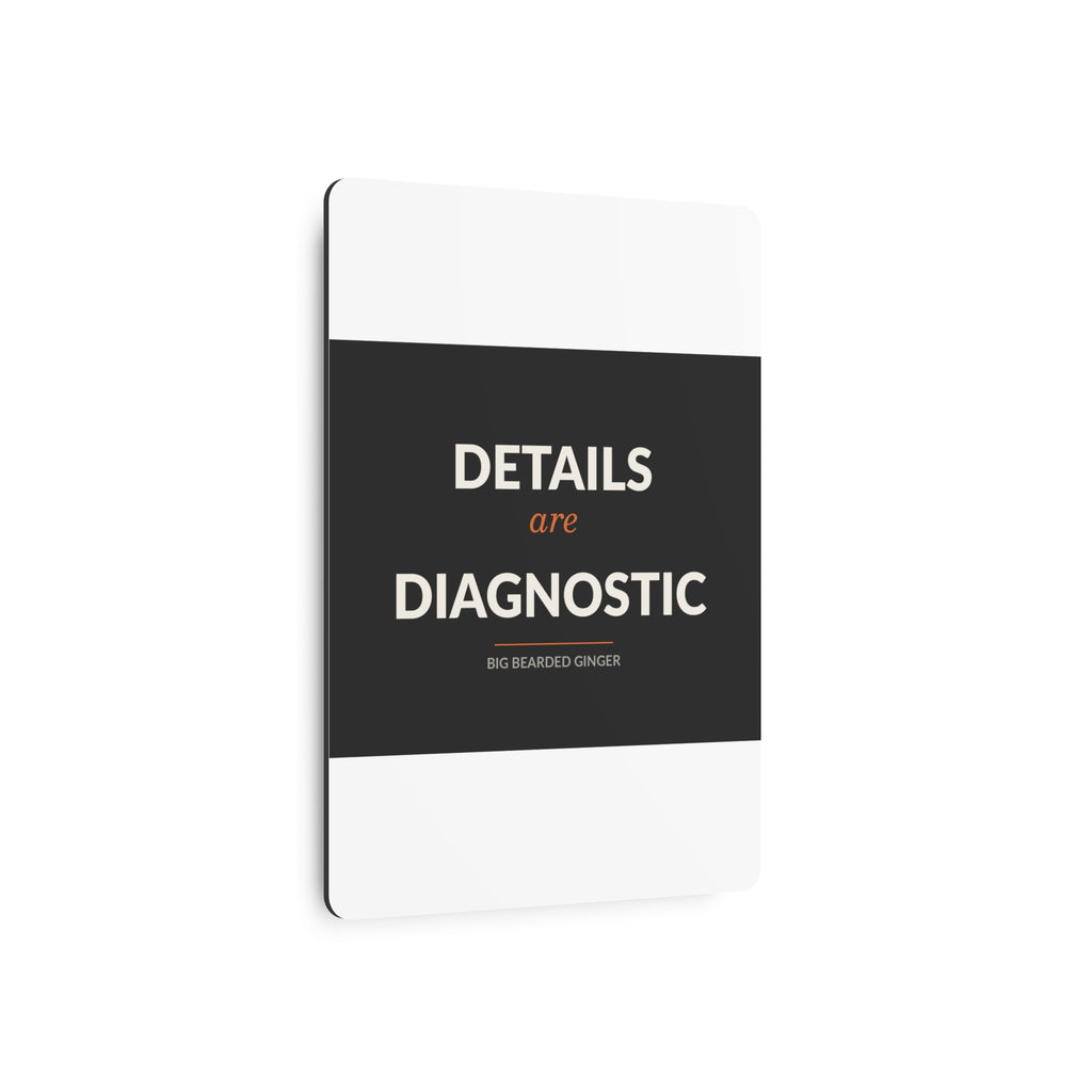 Details Are Diagnostic - BBG Metal Desk Sign