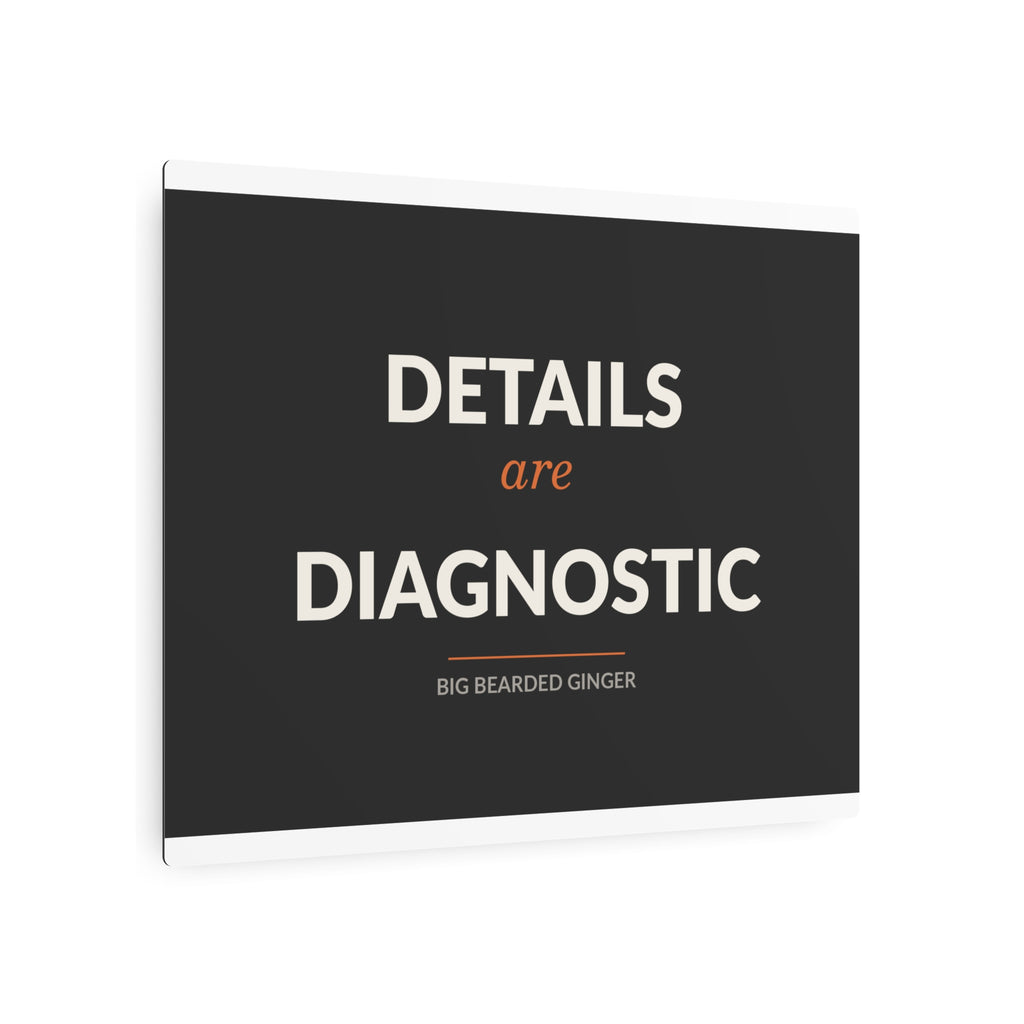 Details Are Diagnostic - BBG Metal Desk Sign