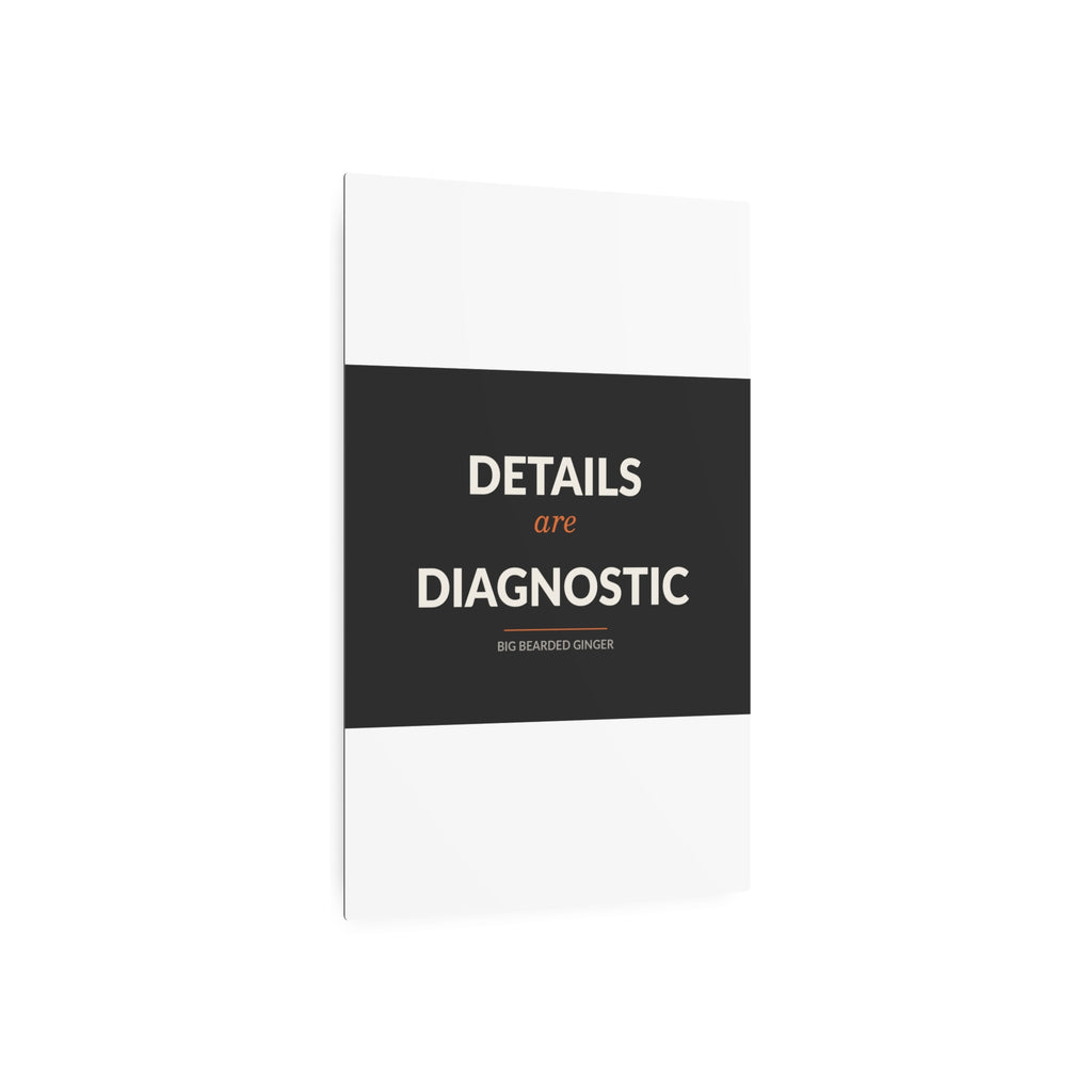 Details Are Diagnostic - BBG Metal Desk Sign