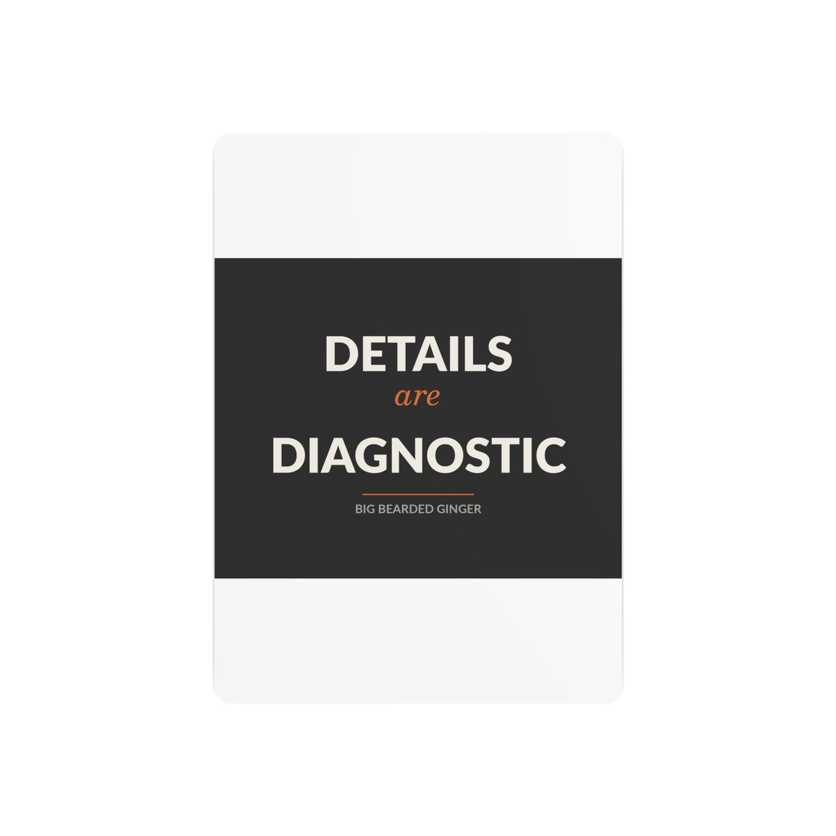Details Are Diagnostic - BBG Metal Desk Sign