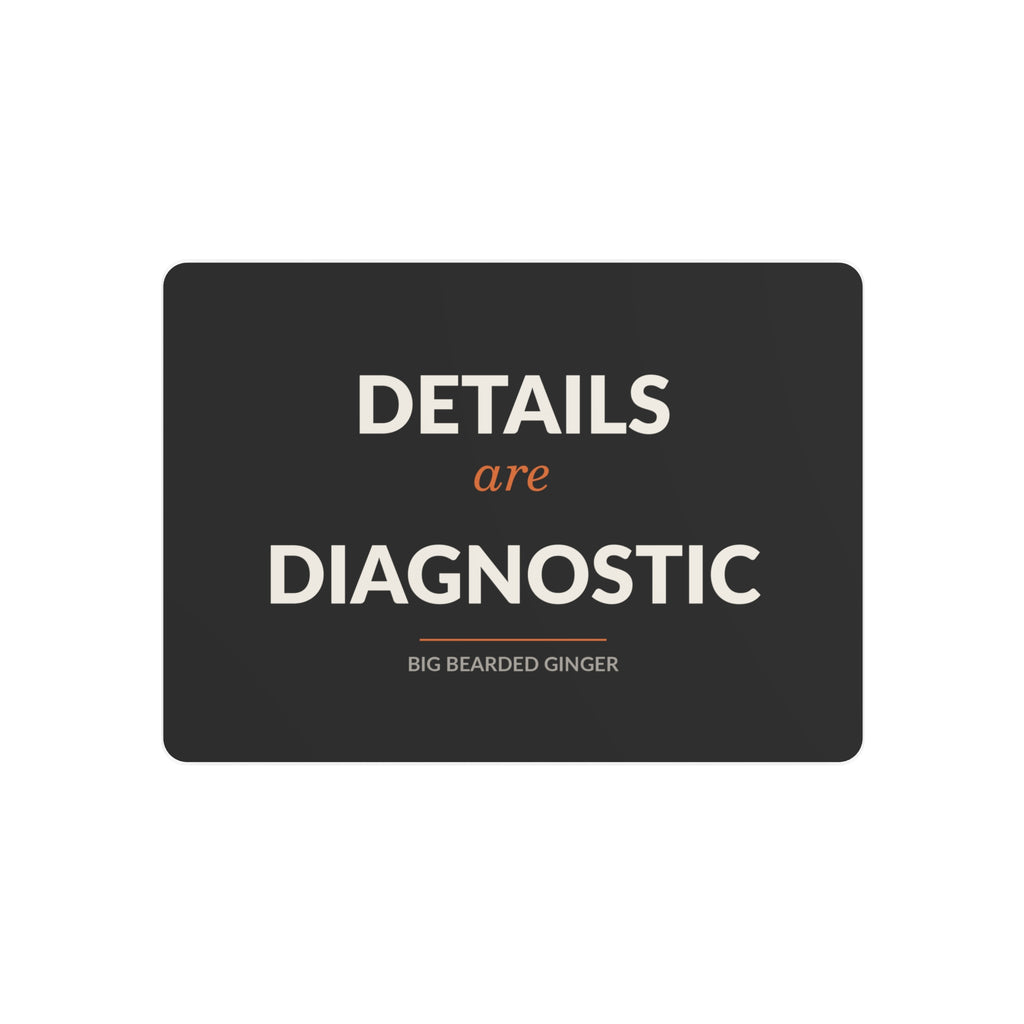 Details Are Diagnostic - BBG Metal Desk Sign
