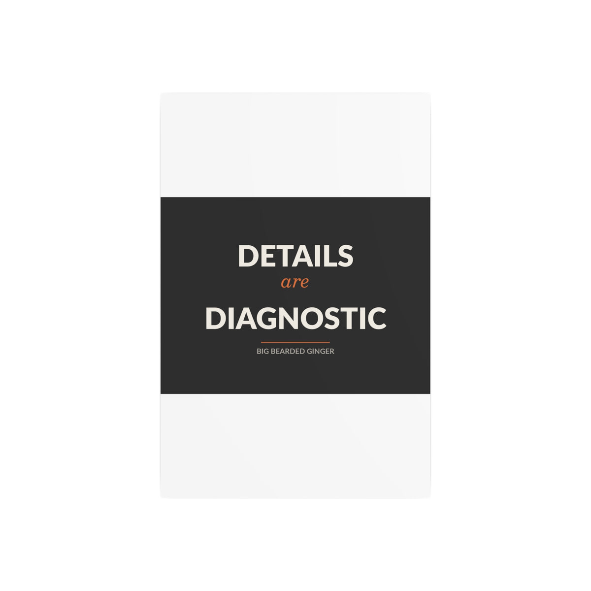 Details Are Diagnostic - BBG Metal Desk Sign