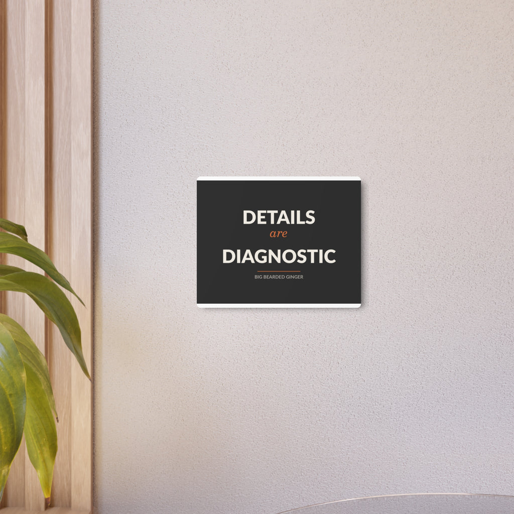 Details Are Diagnostic - BBG Metal Desk Sign