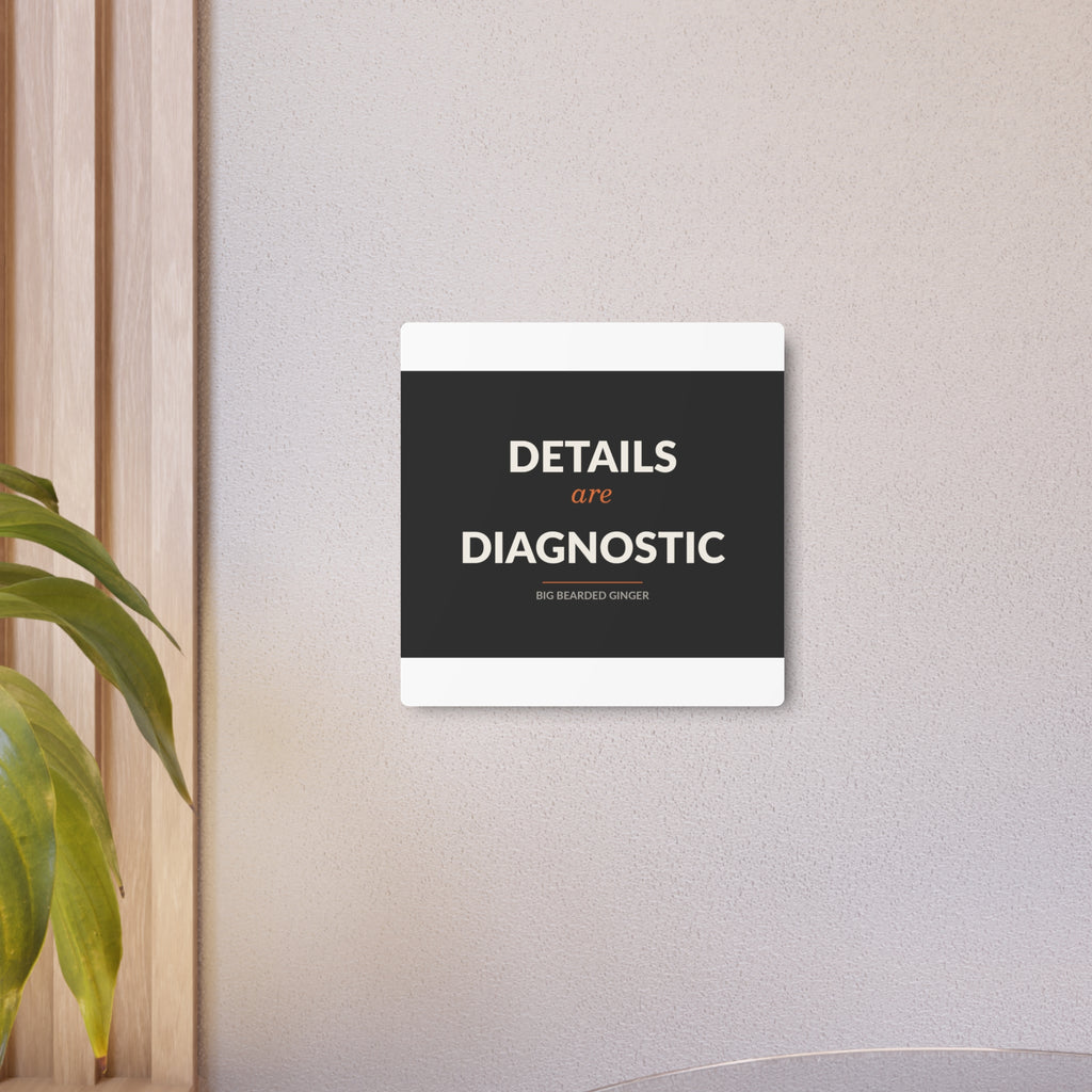 Details Are Diagnostic - BBG Metal Desk Sign