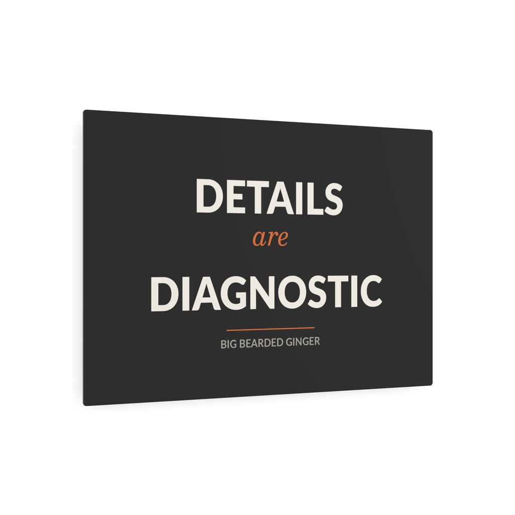 Details Are Diagnostic - BBG Metal Desk Sign