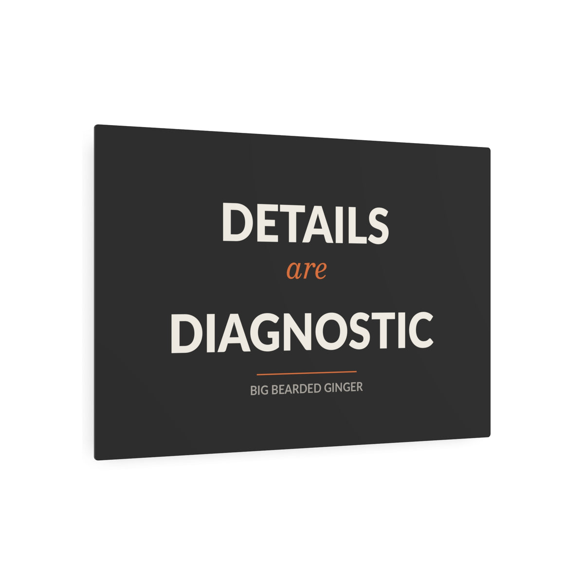 Details Are Diagnostic - BBG Metal Desk Sign