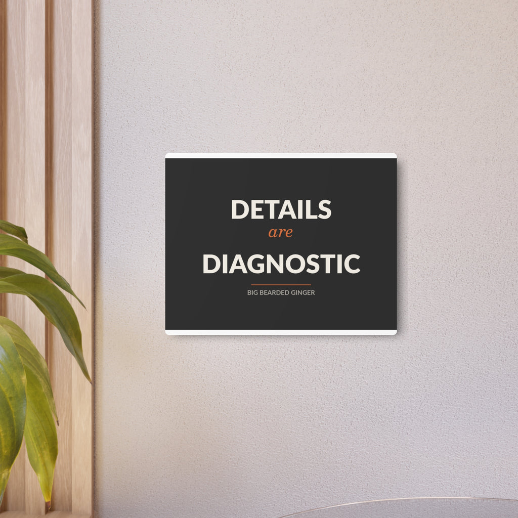 Details Are Diagnostic - BBG Metal Desk Sign